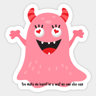 You make me happy in a way no one else can / Love monster/ valentines day Sticker